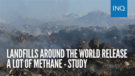 Landfills Around The World Release A Lot Of Methane Study Youtube