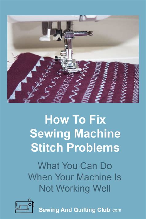 Fix Sewing Machine Stitch Problems Sewing And Quilting Club