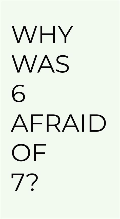The Text Why Was 6 Afraid Of 7 Is Shown In Black On A White Background