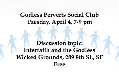 Godless Perverts Social Club In Sf Discussion Topic Interfaith And The Godless Godless Perverts