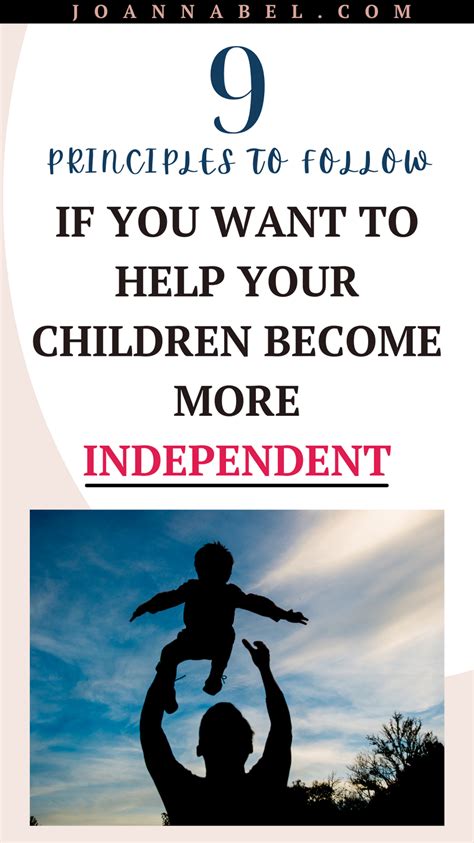 9 Principles For Raising Independent Children