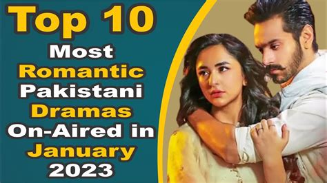 Top 10 Most Romantic Pakistani Dramas On Aired In January 2023 Pak Drama Tv Youtube