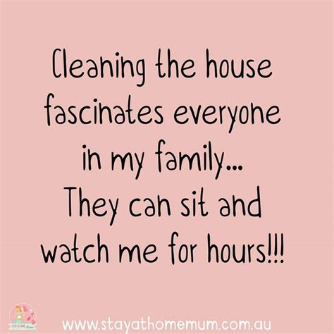 Stay At Home Mum S Photos Stay At Home Mum Cleaning Quotes Funny Clean House Quotes