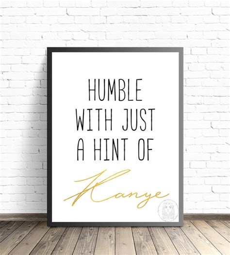 Humble With Just A Hint Of Kanye Digital Printable A4