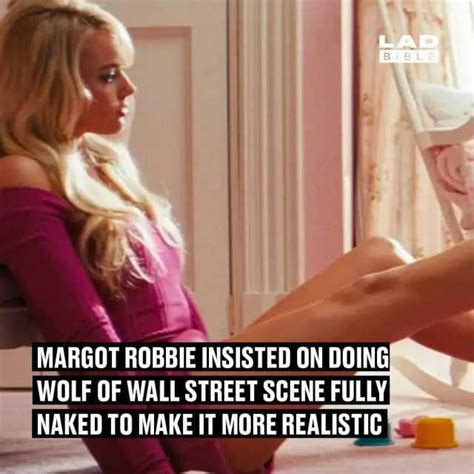 LAD BIBLE MARGOT ROBBIE INSISTED ON DOING WOLF OF WALL STREET SCENE FULLY NAKED TO MAKE IT MORE