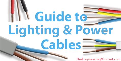 Guide To Lighting And Power Cables The Engineering Mindset