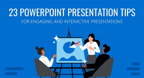 23 Powerpoint Presentation Tips For Creating Engaging Presentations