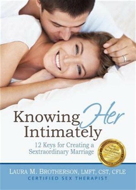 Knowing Her Intimately 12 Keys For Creating A Sextraordinary Marriage