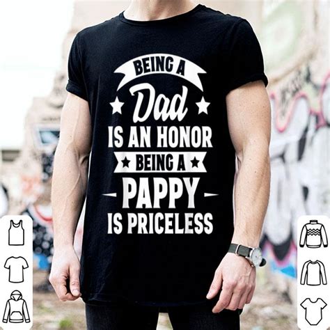 Being A Dad Is An Honor Being A Pappy Is Priceless Father Day Shirt