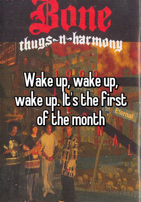Wake Up Wake Up Wake Up Its The First Of The Month