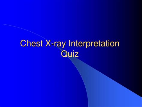 Ppt Chest X Ray Interpretation Quiz Powerpoint Presentation Id481118