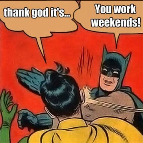 Thank goodness its friday funny images. Thank God its Friday memes funny as hell to end the week