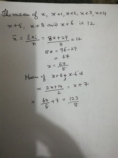 the mean of x x 1 x 2 x 3 x 4 x 5 x 8 and x 6 is 12 find the value of x also find the mean of
