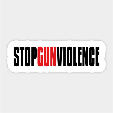Stop Gun Violence Stop Gun Violence Sticker Teepublic