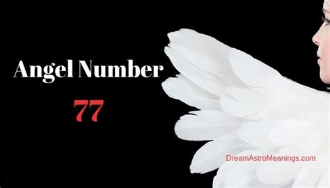 Angel Number 77 Meaning And Symbolism Dream Astro Meanings