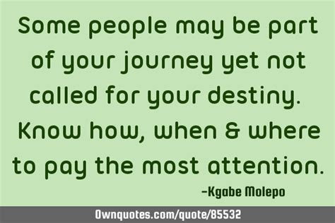 Some People May Be Part Of Your Journey Yet Not Called For Your