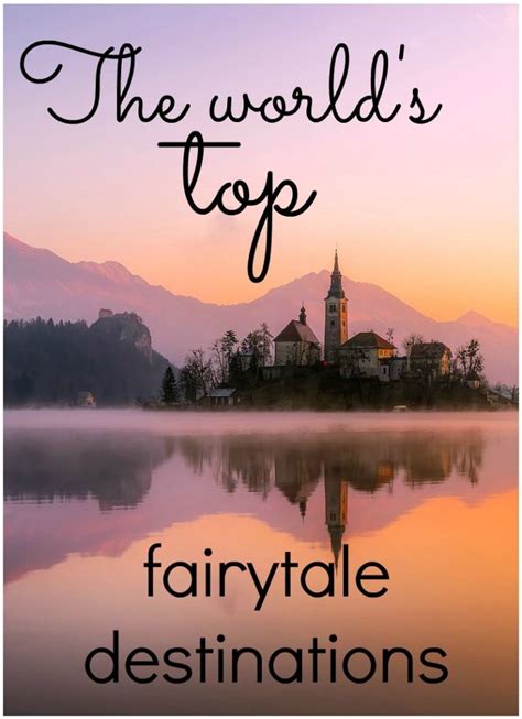 The Worlds Top Magical Fairytale Destinations World Travel Guide