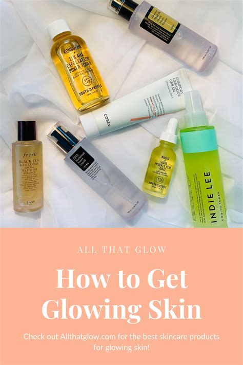 Skincare Products For Glowing Skin All That Glow Glowing Skin Top
