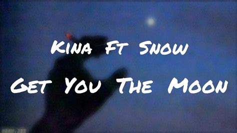 Get You The Moon Tekst - kina - get you the moon feat. snow (Official Lyrics) - YouTube