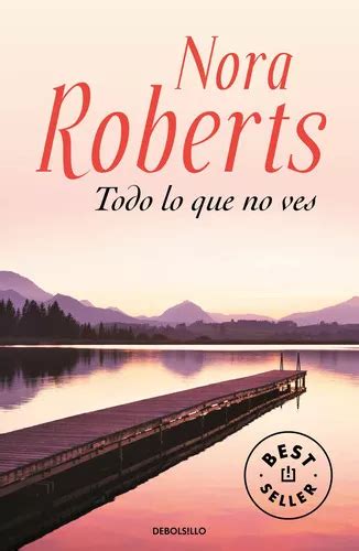 Todo Lo Que No Ves De Roberts Nora Editorial Debolsillo En Español