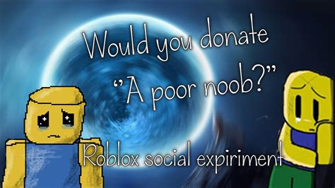 Would You Donate A Poor Noob Roblox Social Experiment Youtube