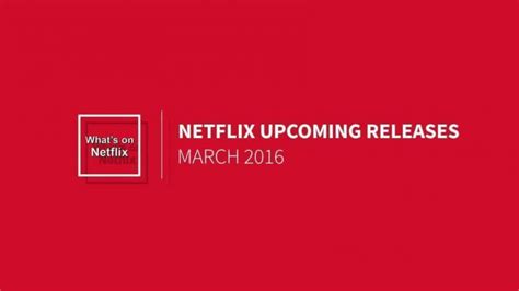 March 2016 Netflix New Releases Whats On Netflix