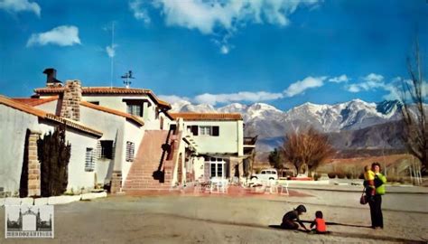 Hotel De Potrerillos En Mendoza Fotos Antiguas De Mendoza Argentina Y El Mundo De Cada