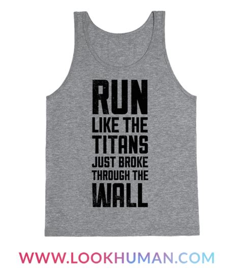 Run Like The Titans Just Broke Trough The Wall Tank Tops Lookhuman