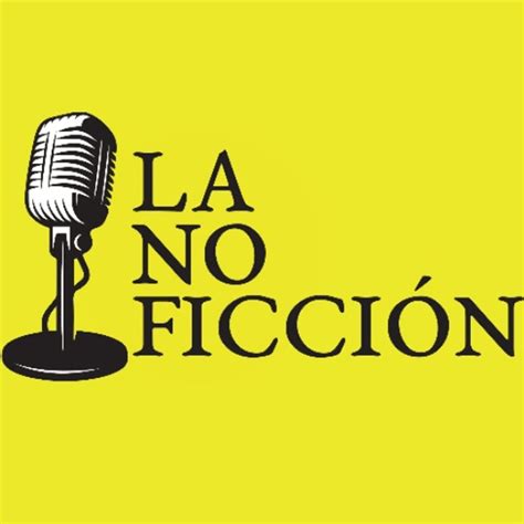La No Ficción Listen Via Stitcher For Podcasts