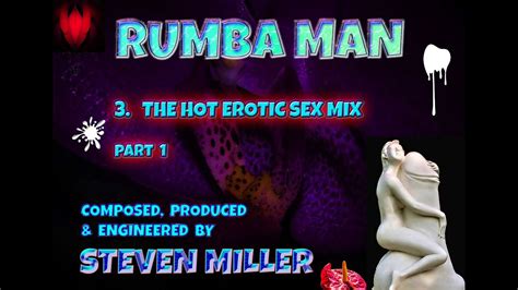 Rumba Man The Hot Erotic Sex Mix 3 Pt 1 Dedicated To My Aunt Jill Rider Youtube