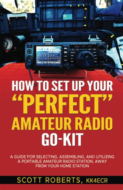 How To Set Up Your Perfect Amateur Radio Go Kit A Guide For Selecting Assembling And