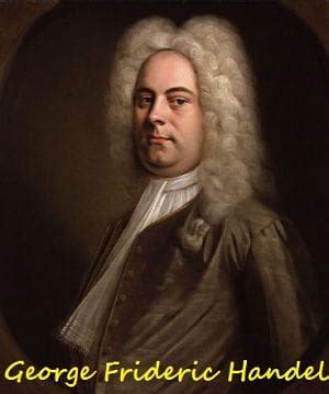 George Frideric Handel Biografia De Un Gran Compositor