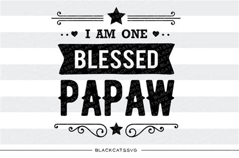 I Am One Blessed Papaw Svg File Cutting File Clipart In Svg Eps Dxf