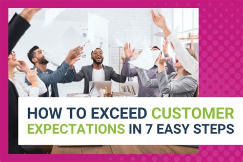 How To Exceed Customer Expectations In 7 Easy Steps