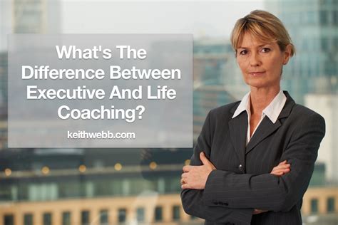 What S The Difference Between Executive And Life Coaching Keith Webb