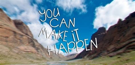 You Can Make It Happen Pictures Photos And Images For