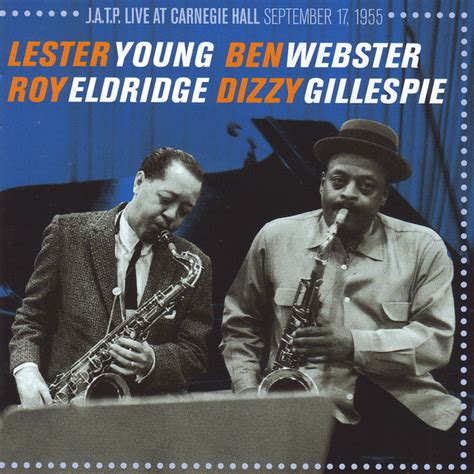 Lester Young Ben Webster Roy Eldridge And Dizzy Gillespie Spotify