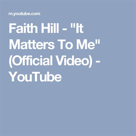 Faith Hill It Matters To Me Official Video Youtube Faith Hill