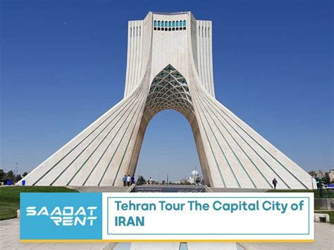 Tehran Tour The Capital City Of Iran