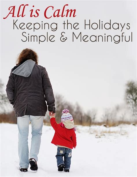 All Is Calm Keeping The Holidays Simple And Meaningful Holiday