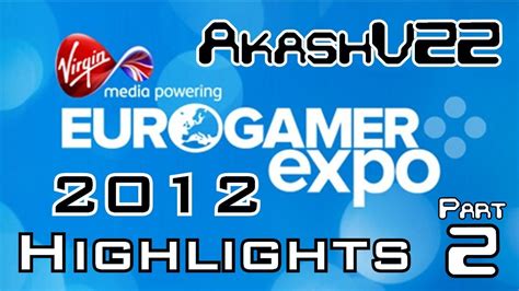 Eurogamer Expo 2012 Highlights Part 2 Vlog Youtube