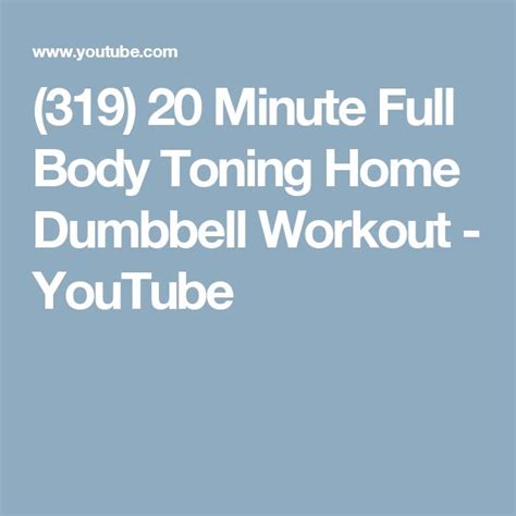 319 20 Minute Full Body Toning Home Dumbbell Workout Youtube
