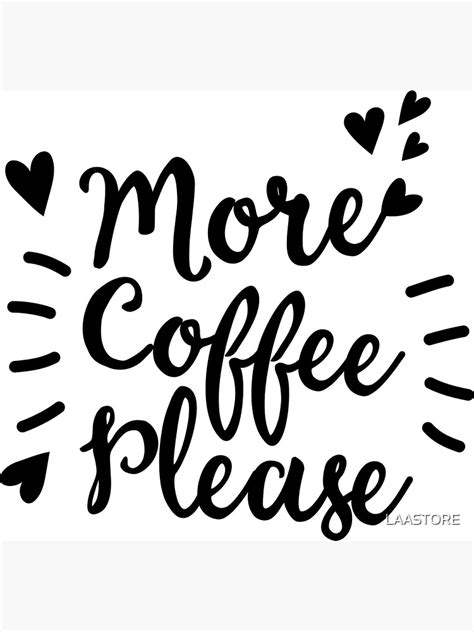 More Coffee Please Sticker Poster For Sale By Laastore Redbubble