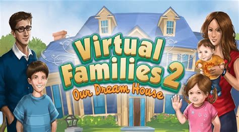 Virtual Families 2 Our Dream House Free Download Gametrex