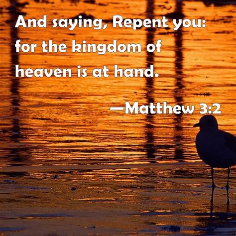 Matthew 32 And Saying Repent You For The Kingdom Of Heaven Is At Hand