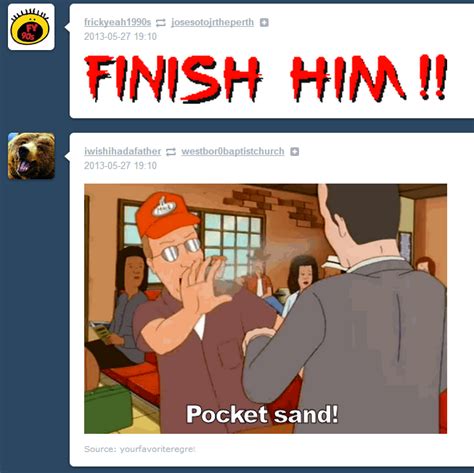 Finish Him Pocket Sand Know Your Meme