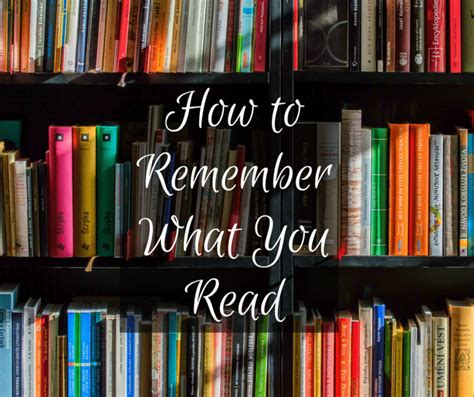 How To Remember What You Read The Meaningful Life Center