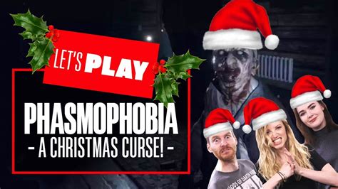 Lets Play Phasmophobia A Christmas Curse Phasmophobia Co Op Pc