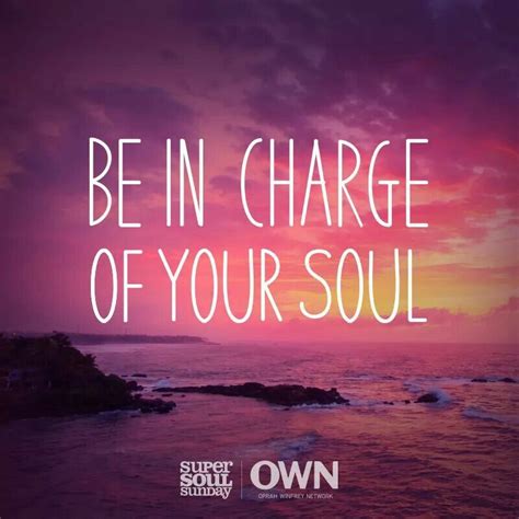Be In Charge Of Your Soul Super Soul Sunday New Beginning Quotes