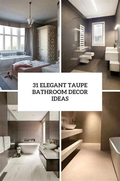30 Elegant Taupe Bathroom Decor Ideas Shelterness